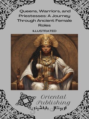 cover image of Queens, Warriors, and Priestesses a Journey Through Ancient Female Roles